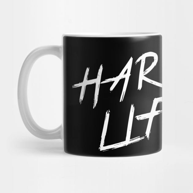 HARD LIFE | QUOTE | GRAFITTI STYLE by AwesomeSauce